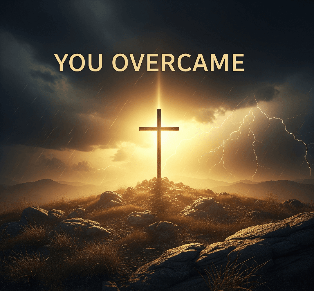 YOU OVERCAME